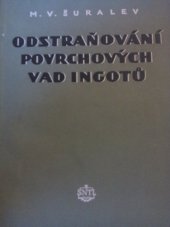 kniha Odstraňování povrchových vad ingotů Určeno dělníkům a mistrům v čistírnách polotovarů a ingotů v hutních závodech, SNTL 1955