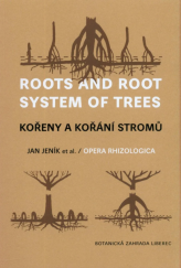 kniha Roots and Root system of Trees Kořeny a kořání stromů, Botanická zahrada Liberec 2014