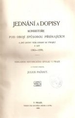 kniha Jednání a dopisy konsistoře katolické a pod obojí. Nové řady díl I., - Jednání a dopisy konsistoře pod obojí způsobou přijímajících a jiné listiny téže strany se týkající z let 1562-1570, Historický spolek 1906