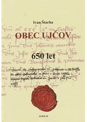 kniha Obec Ujčov 650 let, Obec Ujčov v nakl. Sursum 2010