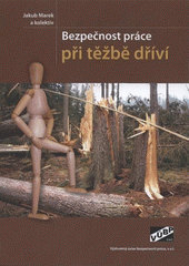 kniha Bezpečnost práce při těžbě dříví, Výzkumný ústav bezpečnosti práce 2011