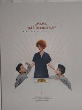kniha Mami, dáš dobrotu plnohodnotné a vyvážené rostlinné recepty od prvních příkrmů po jídla pro celou rodinu, Europrint 2020