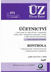 kniha Účetnictví obce, kraje, hl. město Praha, organizační složky státu, příspěvkové organizace, fondy, další vybrané účetní jednotky, změny účetních standardů ; Kontrola : státní kontrola, finanční kontrola, přezkoumávání hospodaření : podle stavu k 9.1.2012, Sagit 