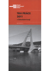 kniha Trh práce 2011 v Ústeckém kraji, Český statistický úřad 2012