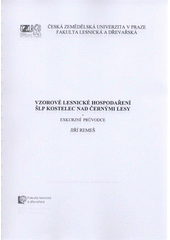 kniha Vzorové lesnické hospodaření ŠLP Kostelec nad Černými lesy exkurzní průvodce, Česká zemědělská univerzita 2008