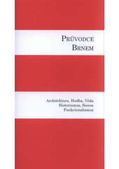 kniha Průvodce Brnem I architektura, hudba, věda, historismus, secese, funkcionalismus, Albert 2006