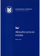 kniha Aktuální právní otázky, Masarykova univerzita 2007