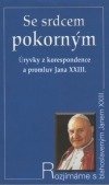 kniha Se srdcem pokorným úryvky z korespondence a promluvy Jana XXIII., Paulínky 2002