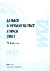 kniha Sanace a rekonstrukce staveb 2001 23. konference České stavební společnosti, 3. konference WTA CZ : sborník odborných příspěvků, Česká stavební společnost 2001