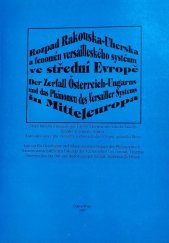 kniha Rozpad Rakouska-Uherska a fenomén versailleského systému ve střední Evropě = Der Zerfall Österreich-Ungarns und das Phänomen des Versailler Systems in Mitteleuropa : [sborník příspěvků ze stejnojmenné konference konané v Opavě 17. a 18. listopadu 1993], Slezská univerzita 1997