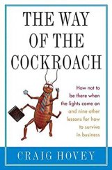 kniha The way of the cockroach How not to be there when the lights come on and nine other lessons for how to survive in business, Thomas Dunne Books 2005