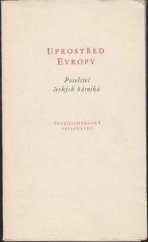 kniha Uprostřed Evropy Poselství českých básníků, Československý spisovatel 1968