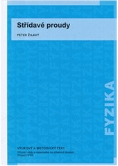 kniha Střídavé proudy vzdělávací modul fyzika : výukový a metodický text : Přírodní vědy a matematika na středních školách v Praze: aktivně, aktuálně a s aplikacemi - projekt OPPA, ČEZ ve spolupráci s P3K 2012