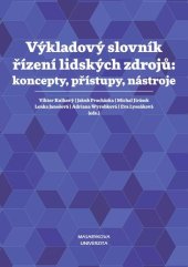 kniha Výkladový slovník řízení lidských zdrojů koncepty, přístupy, nástroje, Masarykova univerzita Brno 2017