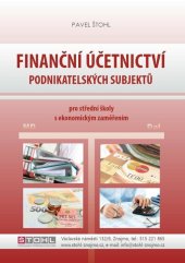 kniha Finanční účetnictví podnikatelských subjektů Pro střední školy s ekonomickým zaměřením, Štohl - Vzdělávací středisko Znojmo 2022