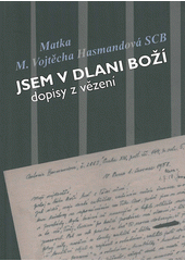 kniha Jsem v dlani boží Dopisy z vězení, Cesta 2013