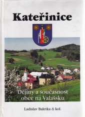 kniha Kateřinice Dějiny a současnost obce na Valašsku, Obecní úřad Kateřinice 2005