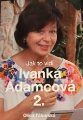 kniha Jak to vidí Ivanka Adamcová 2., Olina Táborská 2020