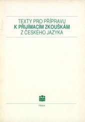 kniha Texty pro přípravu k přijímacím zkouškám z českého jazyka, SPN 1992