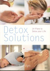 kniha Detox Solutions 14 Plans to Detox your Life, Hamlyn Publishing Group 2004