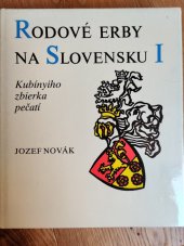 kniha Rodové erby na Slovensku I Kubínyiho sbírka pečetí, Osveta 1980