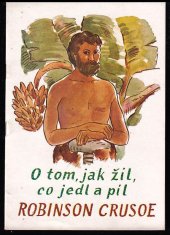 kniha O tom, jak žil, co jedl a pil Robinson Crusoe, Kraj. Ústředí zdravot. osv. 1960