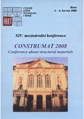 kniha CONSTRUMAT 2008 conference about structural materials : [XIV. mezinárodní konference : Brno 4.-6. června 2008], Vysoké učení technické v Brně, Fakulta stavební, Ústav technologie stavebních hmot a dílců 2008