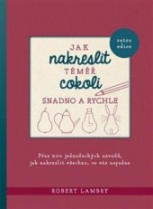 kniha Jak nakreslit téměř cokoliv snadno a rychle, Esence 2021