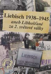 kniha Liebisch 1938-1945 aneb Libhošťané za 2. světové války, Libhošť 2020