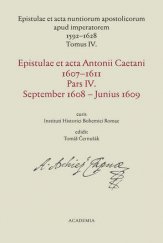 kniha Epistulae et acta Antonii Caetani 1607-1611, Academia 2013