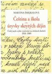 kniha Čeština a škola - úryvky skrytých dějin český jazyk a jeho vyučování na středních školách 1918-1989, Karolinum  2010