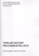 kniha Tepelné motory pro energetiku 2010 sborník příspěvků z odborného semináře : [Brno, 2. prosince 2010], Vysoké učení technické v Brně, Fakulta strojního inženýrství 2010