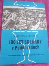 kniha 100 let sklárny v Poděbradech (příspěvek ke studiu sklářství a sklářského dělnictva), Polabské muzeum 1976