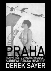 kniha Praha,hlavní město dvacátého století Surrealistická historie, Volvox Globator 2021