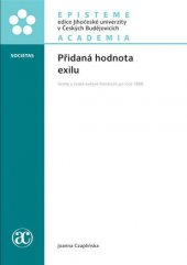 kniha Přidaná hodnota exilu Úvahy o české exilové literatuře po roce 1968, Academia 2015