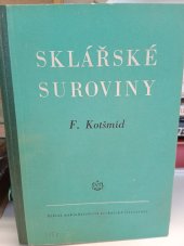 kniha Sklářské suroviny Určeno techn. kádrům ... učeb. pomůcka pro odb. sklářské školy, SNTL 1953