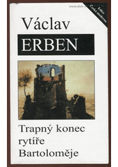 kniha Trapný konec rytíře Bartoloměje, F. Topič 1996