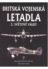 kniha Britská vojenská letadla 2. světové války bojová letadla RAF a FAA 1939 - 1945, Naše vojsko 2017