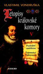 kniha Letopisy královské komory V. - Poslední cantilena - Tajemství Tudorovců, MOBA 2010