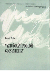 kniha Vyztužování podloží geosyntetiky = Subsoil reinforcement by geosynthetics : teze habilitační práce, VUTIUM 2011