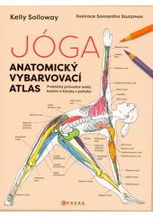 kniha Jóga anatomický vybarvovací atlas Praktický průvodce svaly, kostmi a klouby v pohybu, CPress 2022