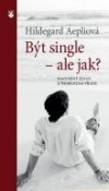 kniha Být single - ale jak?, Karmelitánské nakladatelství 2014