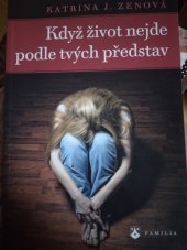 kniha Když život nejde podle tvých představ, Karmelitánské nakladatelství 2013