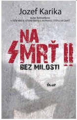 kniha Na smrť II. - Bez milosti, Ikar 2013