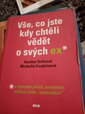 kniha Vše, co jste kdy chtěli vědět o svých ex* o bývalém příteli, manželovi, milenci nebo"kamaradovi", Prah 2010