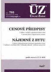 kniha Cenové předpisy zákon o cenách, působnost státu a obcí, seznam zboží s regulovanými cenami ; Nájemné z bytu : zákon o jednostranném zvyšování nájemného z bytu, sdělení o roztřídění obcí, občanský zákoník - vybraná ustanovení : podle stavu k 17.5.2010, Sagit 2010