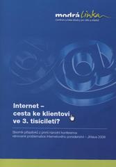 kniha Internet - cesta ke klientovi ve 3. tisícíletí? sborník příspěvků z první národní konference věnované problematice internetového poradenství - Jihlava 2008, Modrá linka (Centrum a linka důvěry pro děti a mládež) 2010