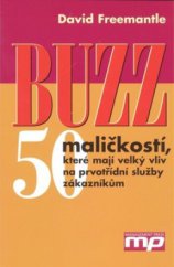 kniha Buzz 50 maličkostí, které mají velký vliv na prvotřídní služby zákazníkům, Management Press 2006