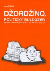 kniha Džordžíno, politický buldozer kniha o Jirkovi Paroubkovi - chlapíkovi jako Vy, Ústav psychologického poradenství a diagnostiky 