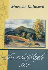 kniha Z valašských hor (soubor časopisecky publikovaných próz), Veronika ve spolupráci s Městem Frenštát p.R. a Obcí Čeladná 2012